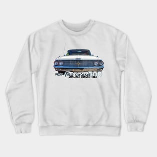 1962 Ford Galaxie 500 Sunliner Convertible Crewneck Sweatshirt